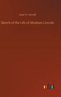 Cover image for Sketch of the Life of Abraham Lincoln