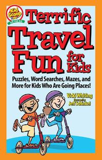 Cover image for Terrific Travel Fun for Kids: Puzzles, Word Searches, Mazes, and More for Kids Who Are Going Places!