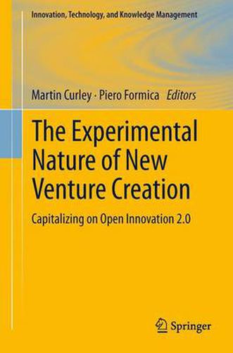 The Experimental Nature of New Venture Creation: Capitalizing on Open Innovation 2.0