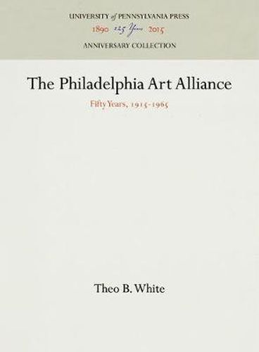 Cover image for The Philadelphia Art Alliance: Fifty Years, 1915-1965