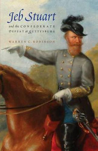 Cover image for Jeb Stuart and the Confederate Defeat at Gettysburg