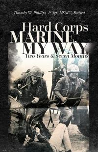 Cover image for Hard Corps Marine, My Way, Two Years & Seven Months