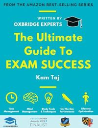 Cover image for The Ultimate Guide to Exam Success: Expert Advice From a Cambridge Graduate and Performance Coach, Score Boosting Strategies, Beat the Exam System, UKCAT, BMAT, TSA, LNAT, ENGAA, NSAA, ECAA, UniAdmissions