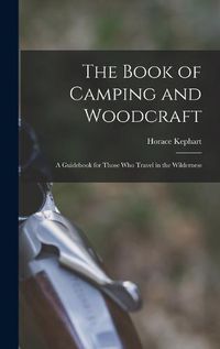 Cover image for The Book of Camping and Woodcraft