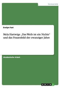 Cover image for Mela Hartwigs  Das Weib ist ein Nichts und das Frauenbild der zwanziger Jahre