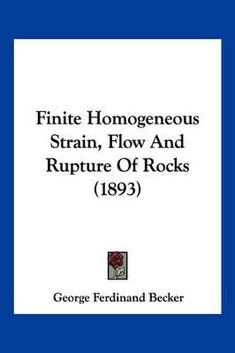 Finite Homogeneous Strain, Flow and Rupture of Rocks (1893)