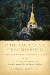 Cover image for In the Cool Shade of Compassion: The Enchanted World of the Buddha in the Jungle