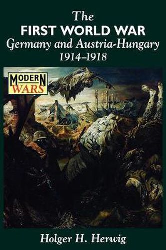 Cover image for The First World War: Germany and Austria-Hungary 1914-1918