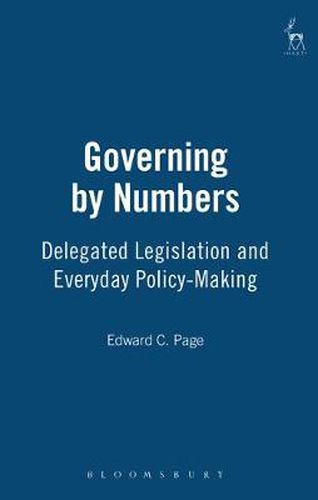 Cover image for Governing by Numbers: Delegated Legislation and Everyday Policy-Making