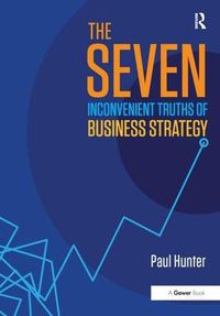 Cover image for The Seven Inconvenient Truths of Business Strategy