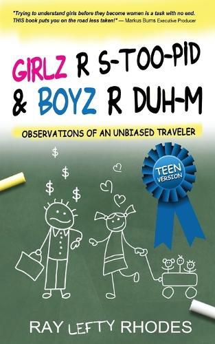 Cover image for GIRLZ-R-STOO-PID and BOYZ-R-DUH-M: Observations of an Unbiased Traveler for Teens