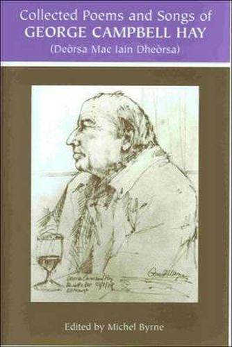 The Collected Poems and Songs of George Campbell Hay: (Deorsa Mac Iain Dheorsa)