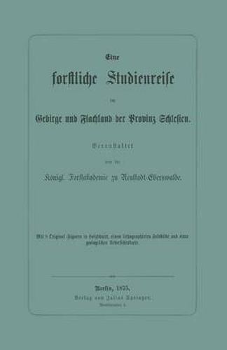 Cover image for Eine Forstliche Studienreise Im Gebirge Und Flachland Der Provinz Schlesien