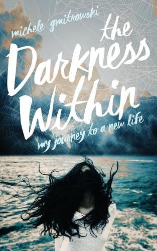 Cover image for The Darkness Within: My Journey to a New Life