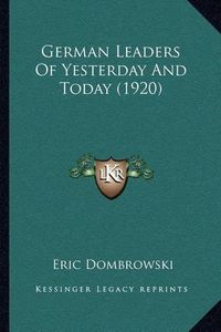 Cover image for German Leaders of Yesterday and Today (1920)