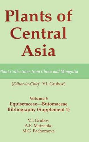 Cover image for Plants of Central Asia - Plant Collection from China and Mongolia, Vol. 6: Equisetaceae-Butomaceae Bibliography