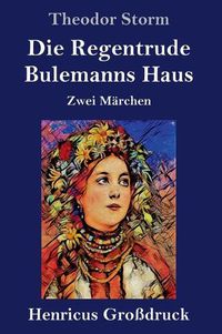 Cover image for Die Regentrude / Bulemanns Haus (Grossdruck): Zwei Marchen