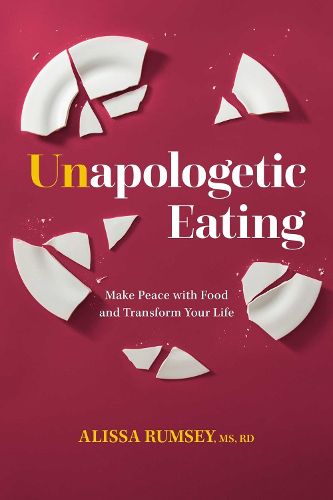 Cover image for Unapologetic Eating: Make Peace with Food & Transform Your Life