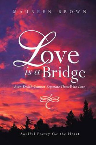 Cover image for Love Is a Bridge: Even Death Cannot Keep Loving Hearts Apart