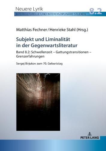 Cover image for Subjekt und Liminalitaet in der Gegenwartsliteratur: Band 8.2: Schwellenzeit - Gattungstransitionen - Grenzerfahrungen; Sergej Birjukov zum 70. Geburtstag