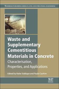 Cover image for Waste and Supplementary Cementitious Materials in Concrete: Characterisation, Properties and Applications