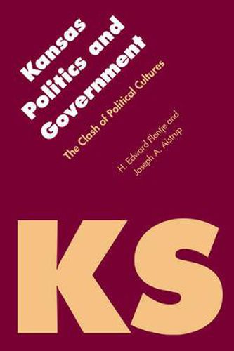 Cover image for Kansas Politics and Government: The Clash of Political Cultures