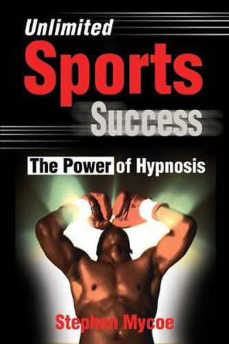 Cover image for Unlimited Sports Success: The Power of Hypnosis