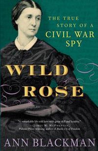 Cover image for Wild Rose: Rose O'Neale Greenhow, Civil War Spy