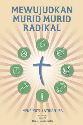 Cover image for Mewujudkan Murid Murid Radikal: A Manual to Facilitate Training Disciples in House Churches, Small Groups, and Discipleship Groups, Leading Towards a Church-Planting Movement