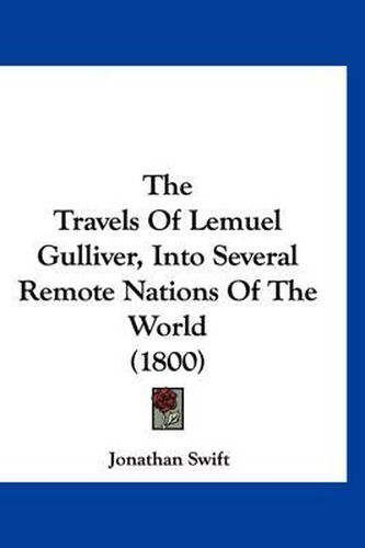 Cover image for The Travels of Lemuel Gulliver, Into Several Remote Nations of the World (1800)