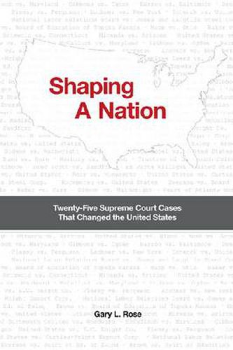 Shaping a Nation: Twenty-Five Supreme Court Cases That Changed the United States