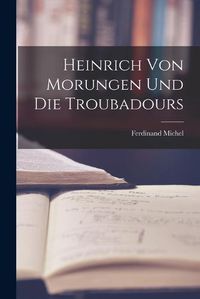 Cover image for Heinrich von Morungen und die Troubadours