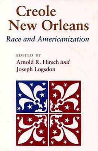 Cover image for Creole New Orleans: Race and Americanization