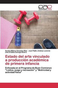 Cover image for Estado del arte vinculado a produccion academica de primera infancia