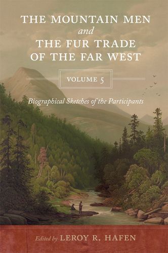 Cover image for The Mountain Men and the Fur Trade of the Far West, Volume 5