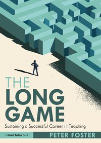 Cover image for The Long Game: How to Sustain a Successful Career in Teaching