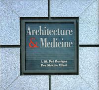 Cover image for Architecture and Medicine: I.M. Pei Designs the Kirklin Clinic