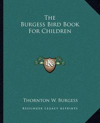 Cover image for The Burgess Bird Book for Children