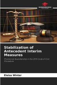 Cover image for Stabilization of Antecedent Interim Measures