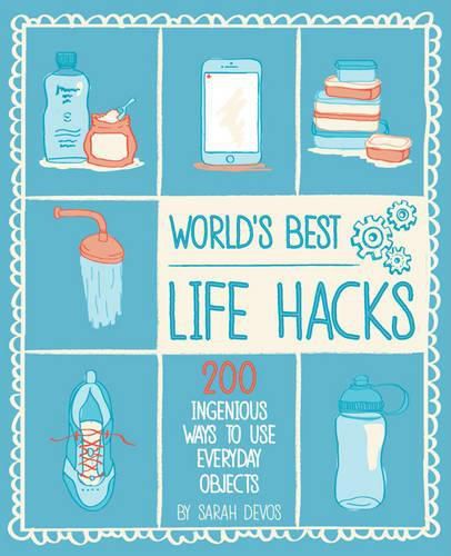 Cover image for Life Hacks: 200 Things That Make Your Life Easier