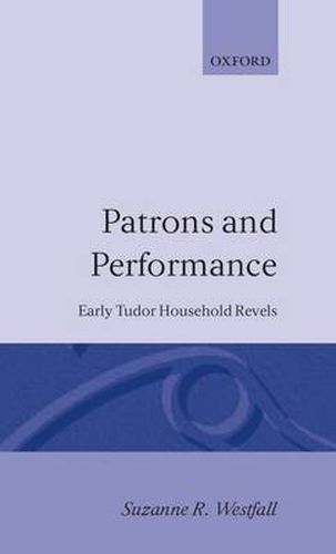 Cover image for Patrons and Performance: Early Tudor Household Revels