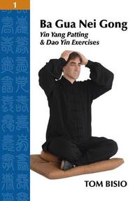 Cover image for Ba Gua Nei Gong Volume 1: Yin Yang Patting And Dao Yin Exercises