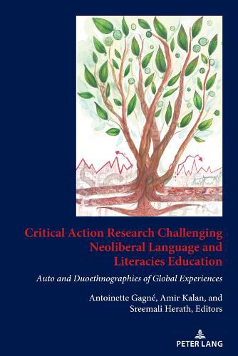 Cover image for Critical Action Research Challenging Neoliberal Language and Literacies Education: Auto and Duoethnographies of Global Experiences