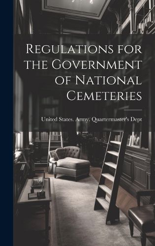 Cover image for Regulations for the Government of National Cemeteries