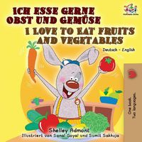 Cover image for Ich esse gerne Obst und Gemuse I Love to Eat Fruits and Vegetables: German English Bilingual Book