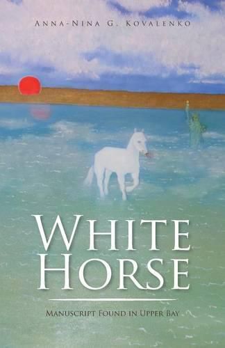 Cover image for White Horse: Manuscript Found in Upper Bay