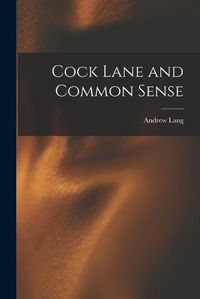 Cover image for Cock Lane and Common Sense