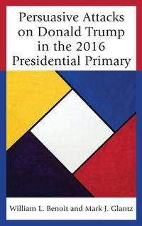 Cover image for Persuasive Attacks on Donald Trump in the 2016 Presidential Primary