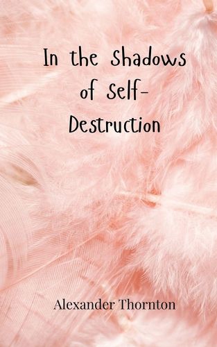 Cover image for In the Shadows of Self-Destruction