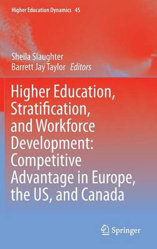 Cover image for Higher Education, Stratification, and Workforce Development: Competitive Advantage in Europe, the US, and Canada